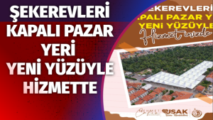 Şekerevleri Kapalı Pazar Yeri yeni yüzüyle hizmette