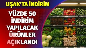 Uşak’ta yüzde 50 indirim yapılacak ürünler açıklandı