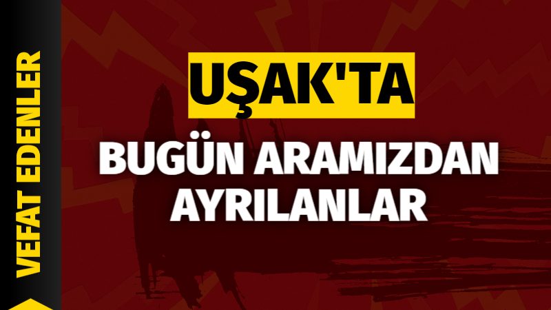 Uşak’ta bugün 16 Nisan