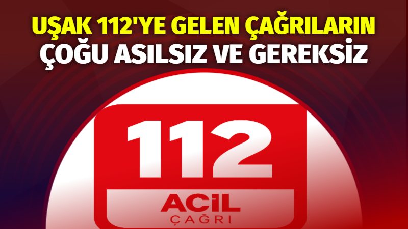 Uşak 112 çağrı merkezine gelen çağrıların çoğu asılsız veya gereksiz